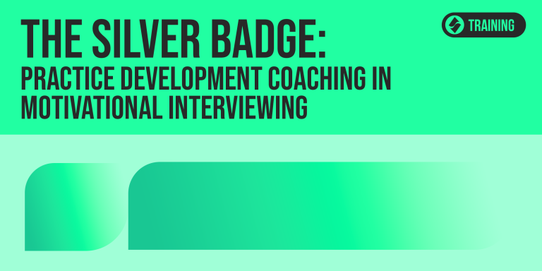 The Silver Badge – Practice Development Coaching in Motivational Interviewing 