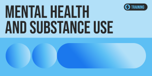 Mental Health and Substance Use